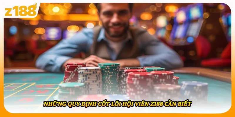 Những quy định cốt lõi hội viên Z188 cần biết